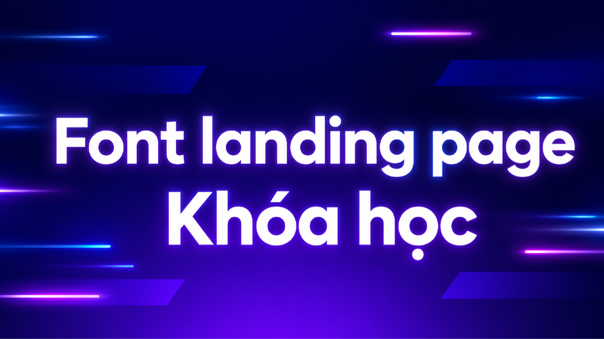 Cách chọn font cho landing page khóa học online để tăng độ tin cậy